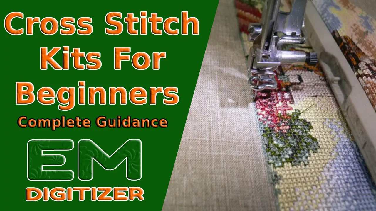 Cross Stitch Kits For Beginners - Complete Guidance » EMDIGITIZER